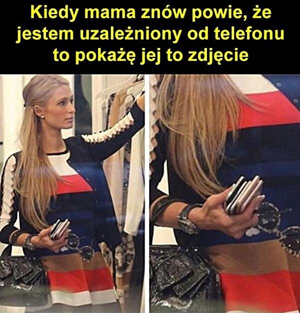 Kiedy mama znów powie, że jestem uzależniony od telefonu