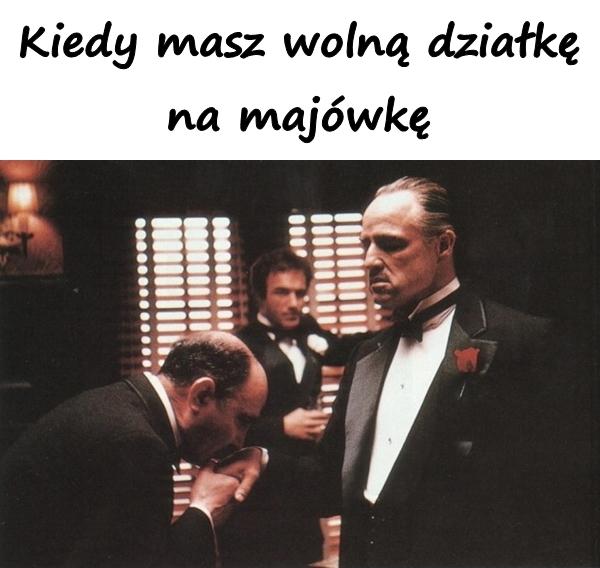 Kiedy masz wolną działkę na majówkę