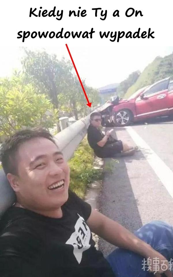 Kiedy nie Ty a On spowodował wypadek