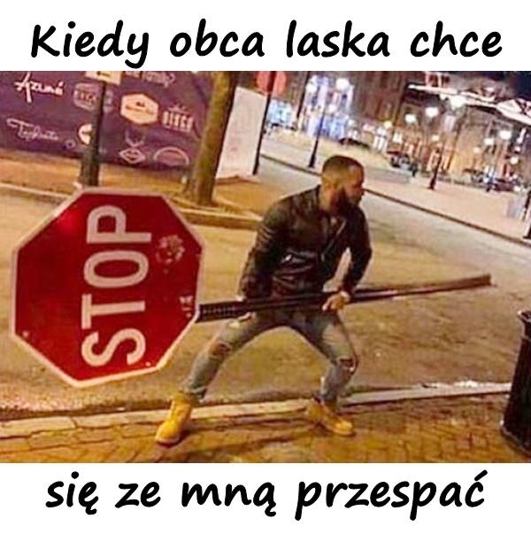 Kiedy obca laska chce się ze mną przespać