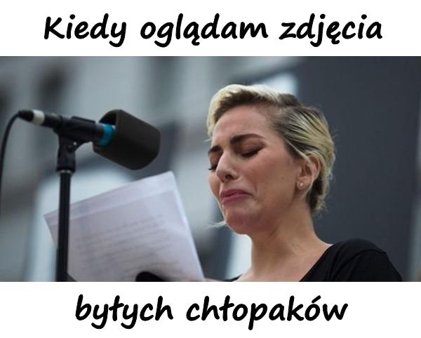 Kiedy oglądam zdjęcia byłych chłopaków