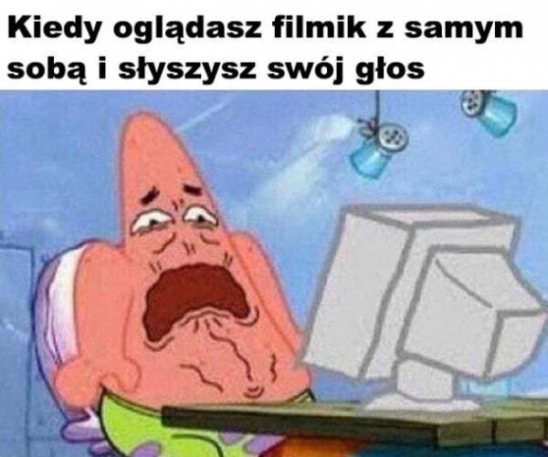 Kiedy oglądasz filmik z z samym sobą i słyszysz swój głos