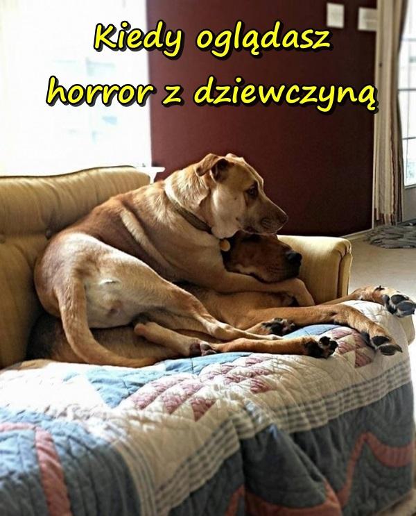 Kiedy oglądasz horror z dziewczyną