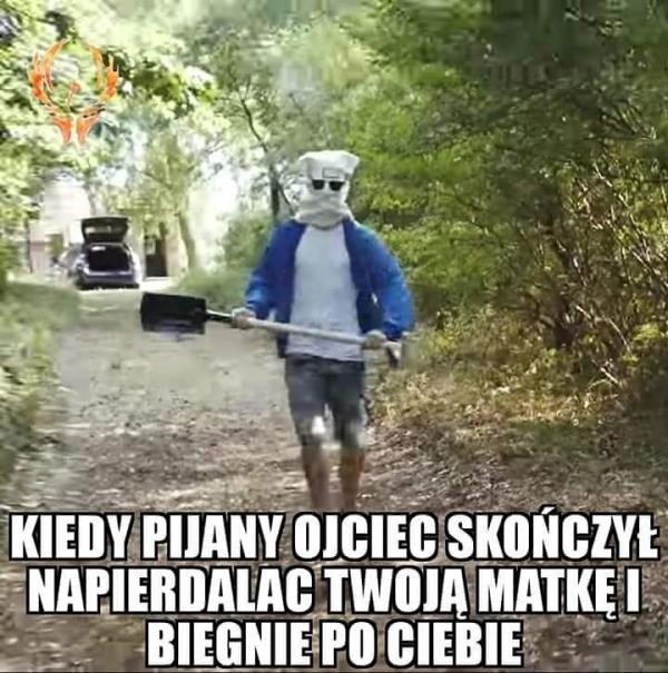 Kiedy pijany ojciec skończył najpierdalać twoją matke i