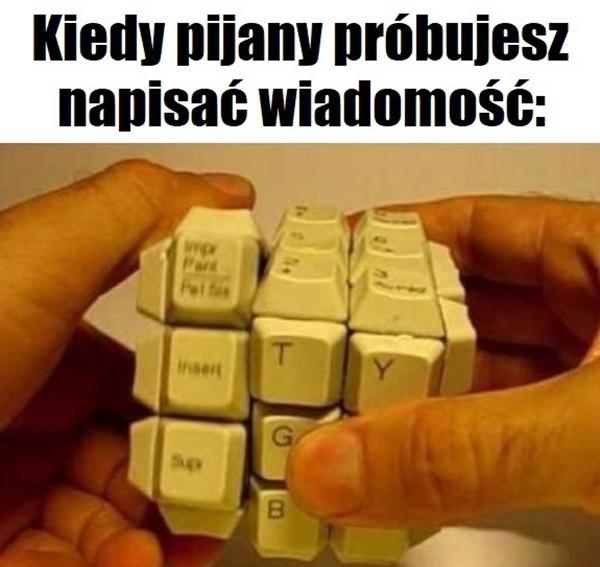 Kiedy pijany próbujesz napisać wiadomość