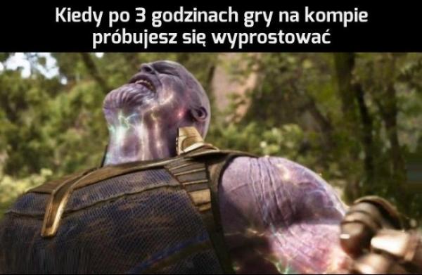 Kiedy po trzech godzinach gry na kompie próbujesz się