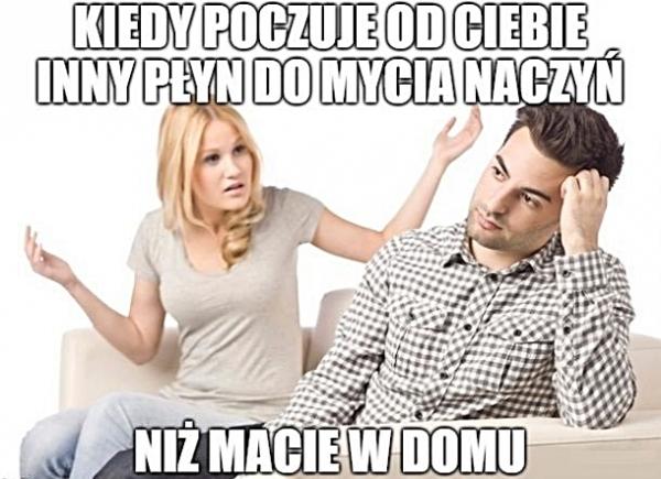 Kiedy poczuje od ciebie inny płyn do mycia naczyń niż mace