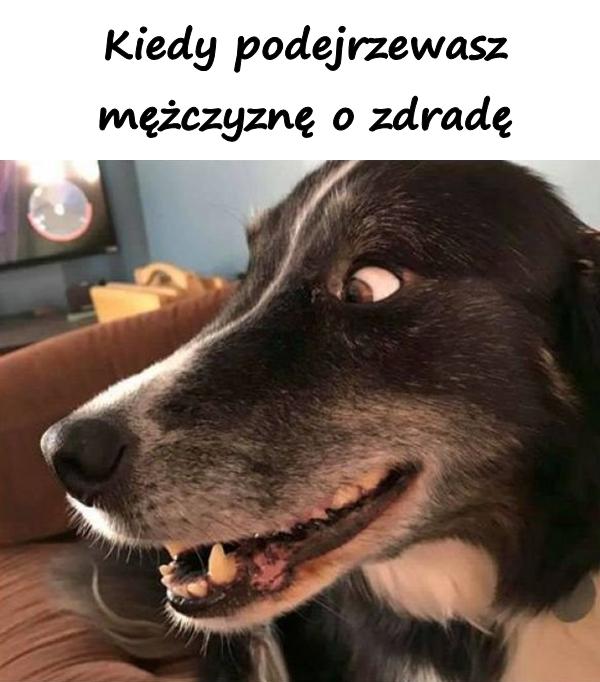 Kiedy podejrzewasz mężczyznę o zdradę