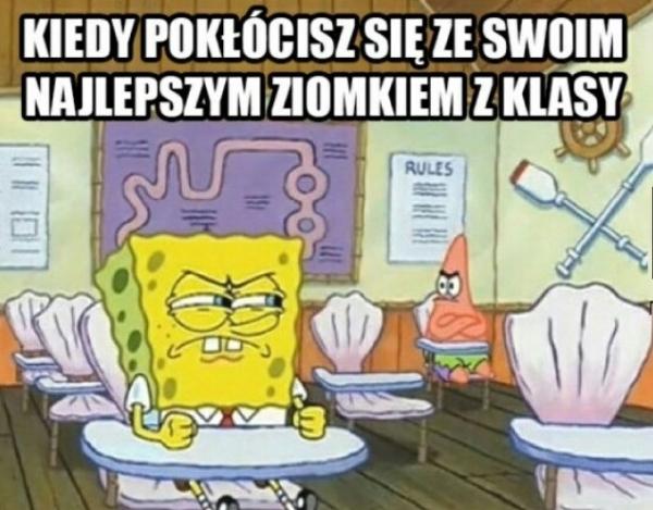 Kiedy pokłócisz się ze swoim najlepszym ziomkiem z klasy