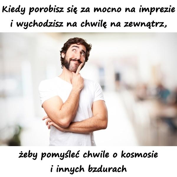 Kiedy porobisz się za mocno na imprezie i wychodzisz na