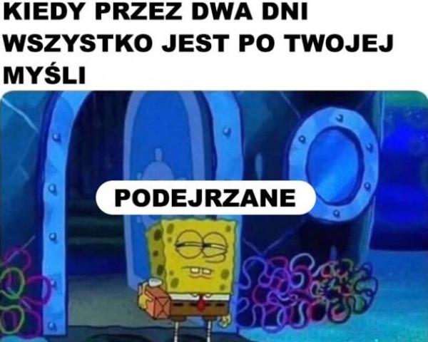 Kiedy przez dwa dni wszystko jest po Twojej myśli