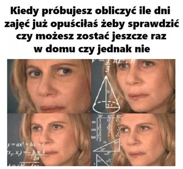 Kiedy próbujesz obliczyć ile dni zajęć już opuściłaś, żeby