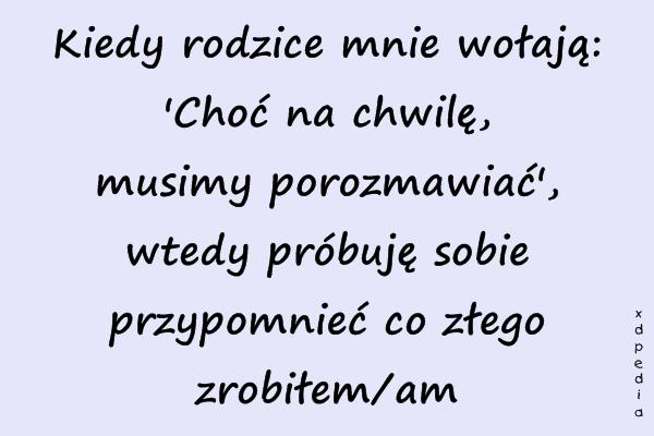 Kiedy rodzice mnie wołają: Choć na chwilę, musimy