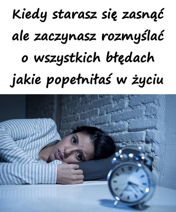 Kiedy starasz się zasnąć ale zaczynasz rozmyślać o