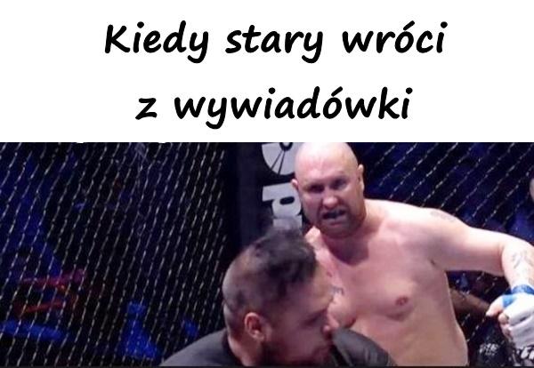 Kiedy stary wróci z wywiadówki