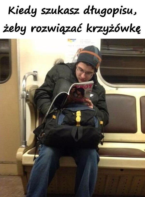 Kiedy szukasz długopisu, żeby rozwiązać krzyżówkę