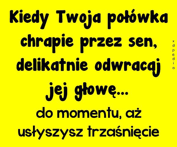 Kiedy Twoja połówka chrapie przez sen, delikatnie odwracaj