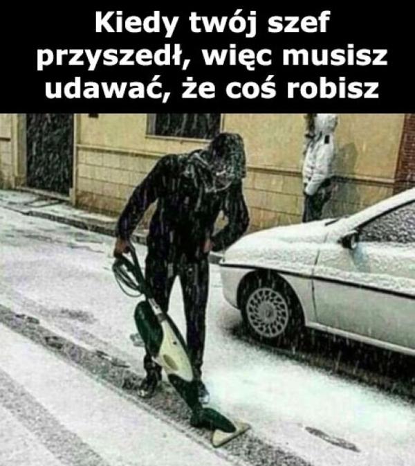 Kiedy twój szef przyszedł, więc musisz udawać, że coś robisz