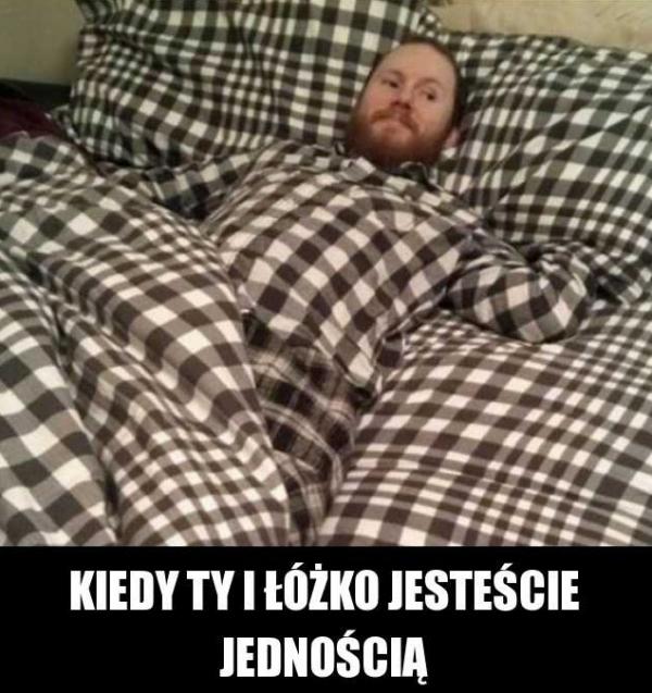 Kiedy Ty i łóżko jesteście jednością