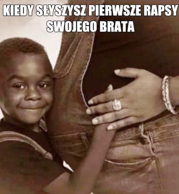 Kiedy usłyszysz pierwsze rapsy swojego brata