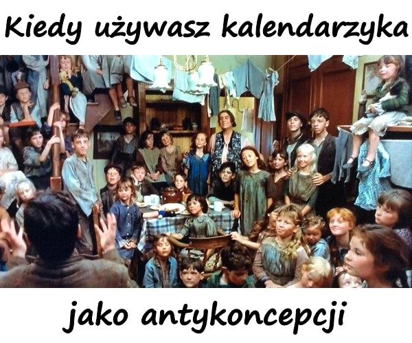 Kiedy używasz kalendarzyka jako antykoncepcji