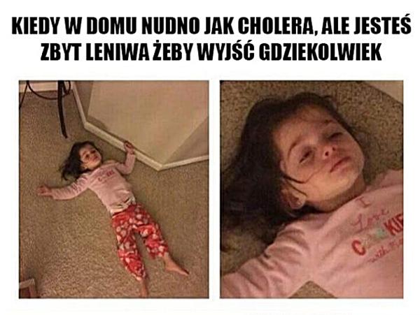 Kiedy w domu nudno jak cholera, ale jesteś zbyt leniwa żeby