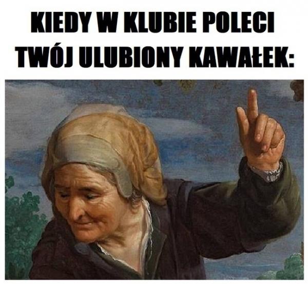 Kiedy w klubie poleci Twój ulubiony kawałek