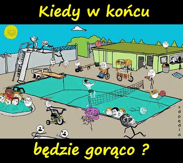 Kiedy w końcu będzie gorąco