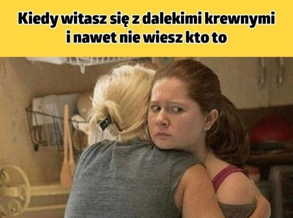 Kiedy witasz się z dalekimi krewnymi i nawet nie wiesz kto