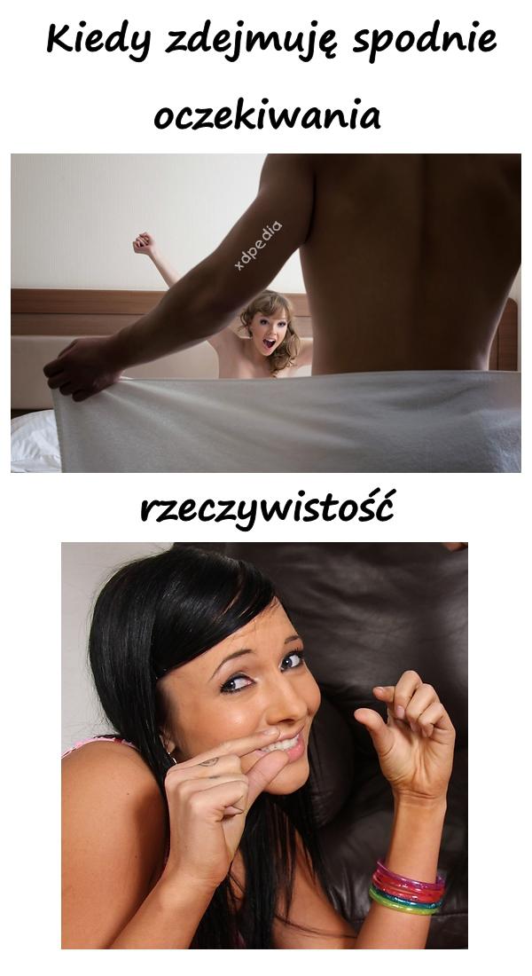 Kiedy zdejmuję spodnie - oczekiwania vs. rzeczywistość