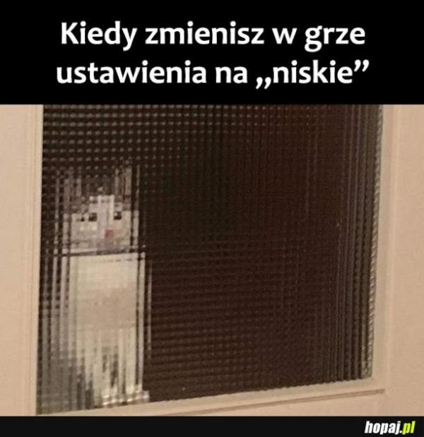 Kiedy zmienisz ustawienia w grze na "niskie