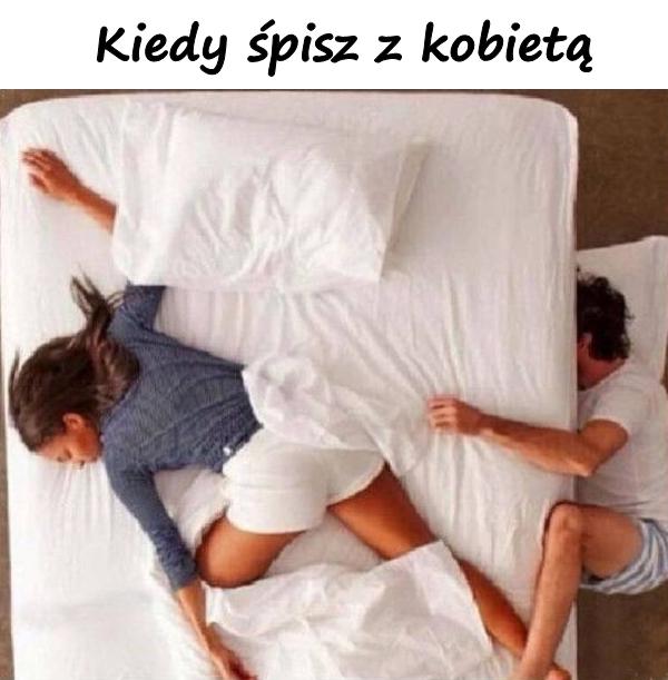 Kiedy śpisz z kobietą