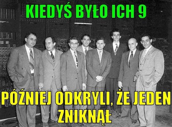 Kiedyś było ich 9, później odkryli, że jeden zniknął