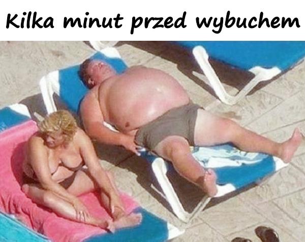 Kilka minut przed wybuchem