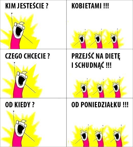 - Kim jesteście? - Kobietami!!! - Czego chcecie? - Przejść