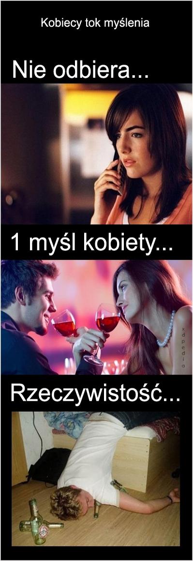 Kobiecy to myślenia. Nie odbiera... Pierwsza myśl kobiety