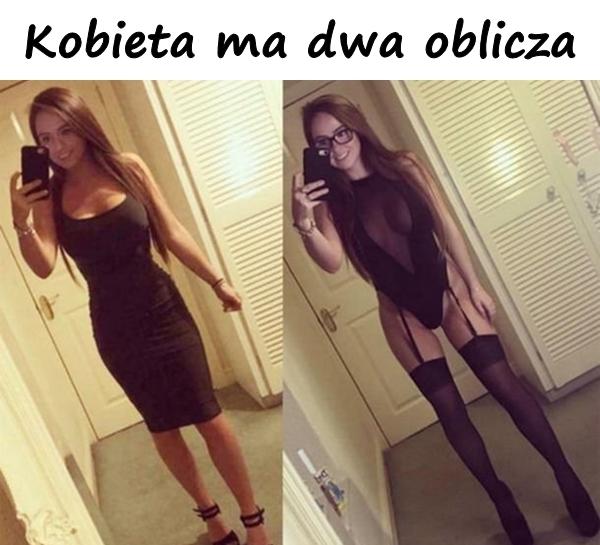 Kobieta ma dwa oblicza