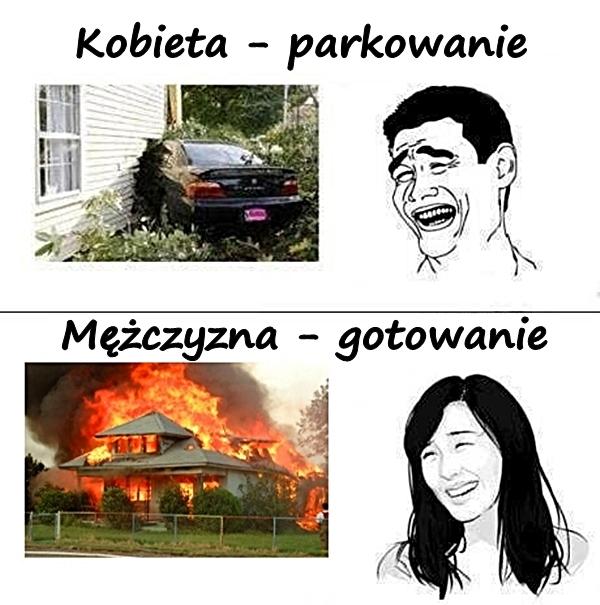 Kobieta - parkowanie, Mężczyzna - gotowanie