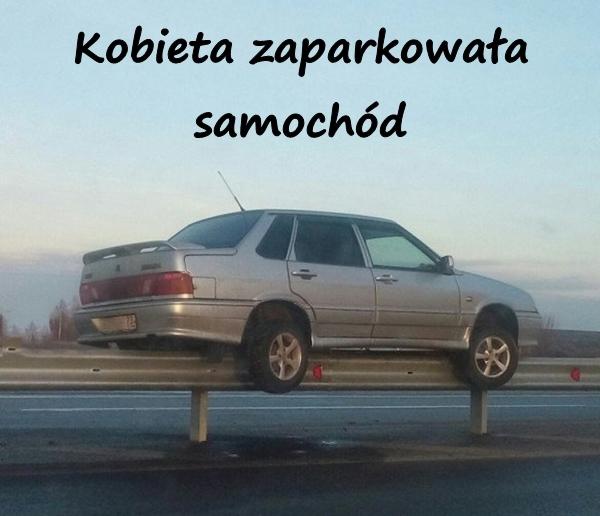 Kobieta zaparkowała samochód