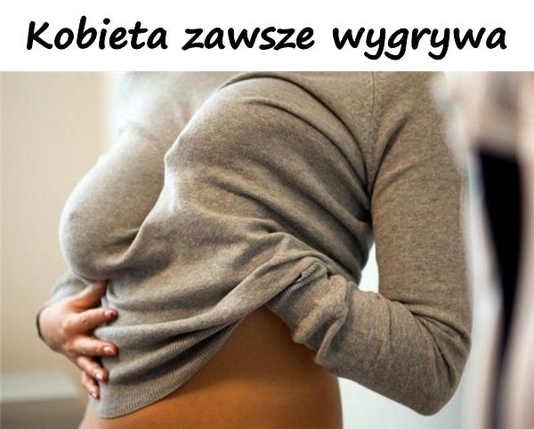 Kobieta zawsze wygrywa