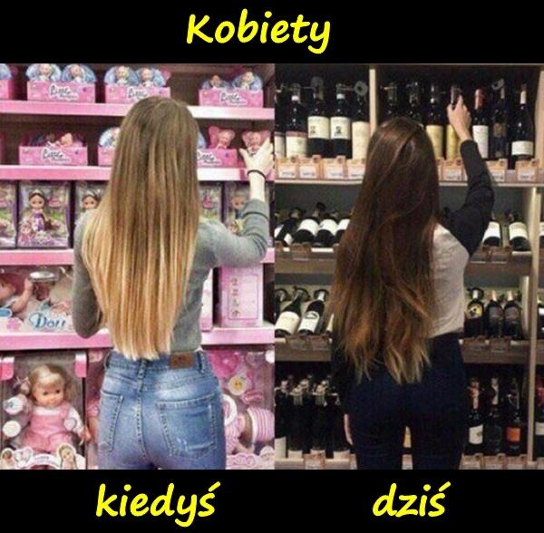 Kobiety - kiedyś lalki, dzisiaj wódka