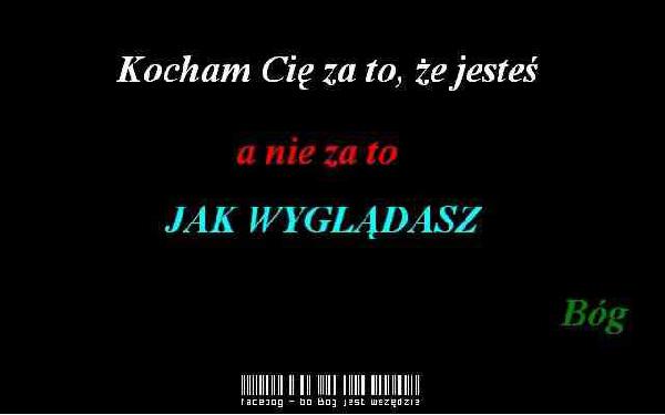 Kocham Cię za to, że jesteś a nie za to jak wyglądasz Bóg