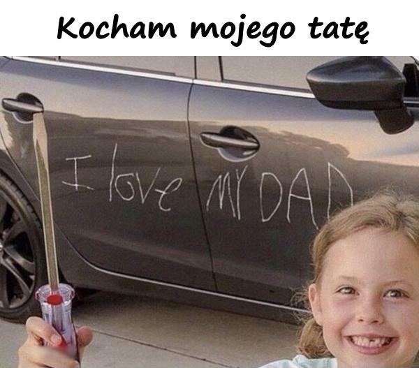 Kocham mojego tatę
