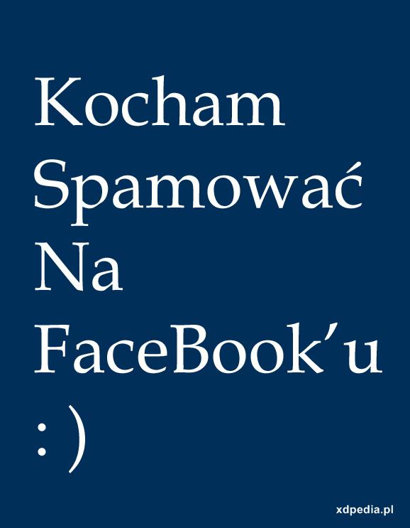 Kocham spamować na Facebooku