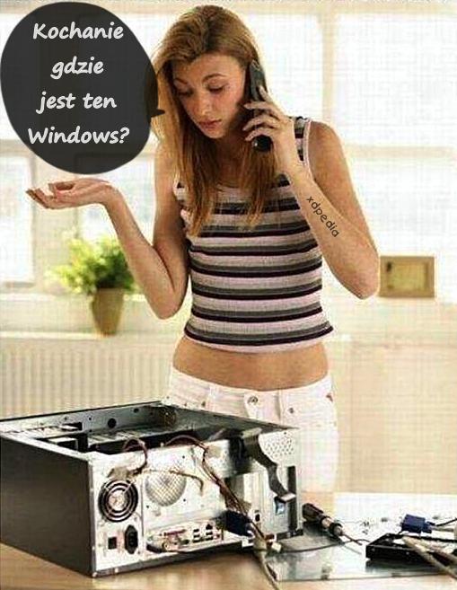 Kochanie gdzie jest ten Windows