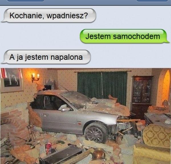 - Kochanie wpadniesz? - Jestem samochodem. - A ja jestem