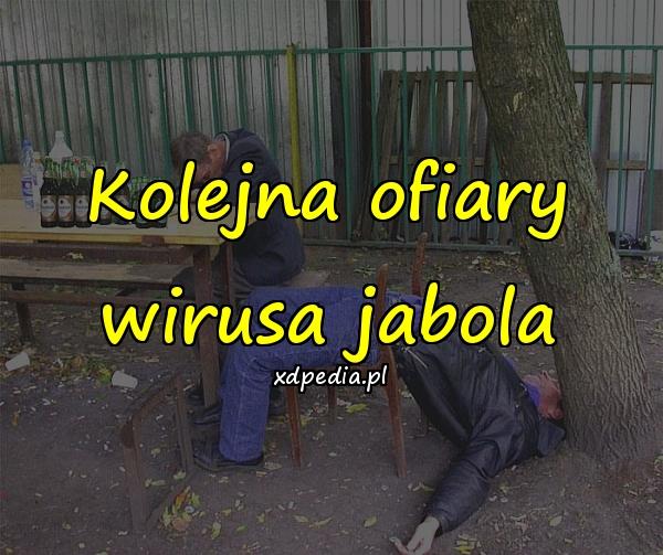 Kolejna ofiary wirusa jabola