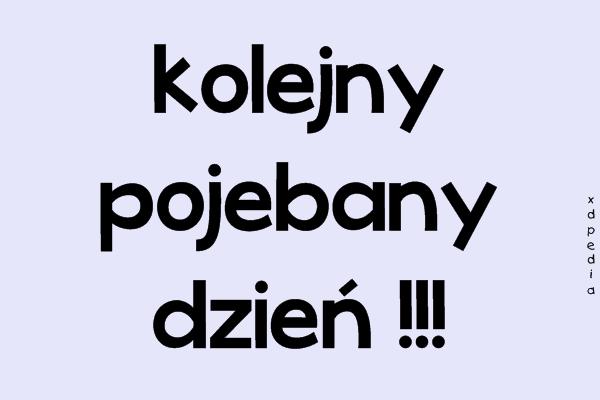 Kolejny pojebany dzień