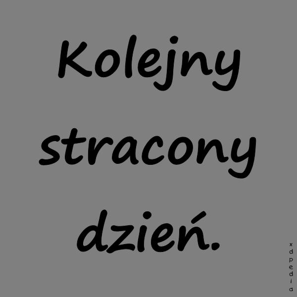 Kolejny stracony dzień