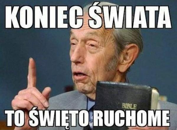 Koniec świata to święto ruchome